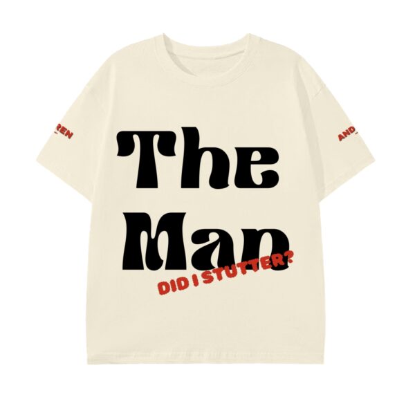 The Man - Did I Stutter - Pure Cotton Unisex T-Shirt
